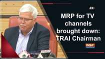 MRP for TV channels brought down: TRAI Chairman