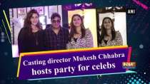 Casting director Mukesh Chhabra hosts party for celebs