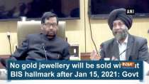 No gold jewellery will be sold without BIS hallmark after Jan 15, 2021: Govt