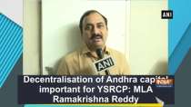 Decentralisation of Andhra capital important for YSRCP: MLA Ramakrishna Reddy