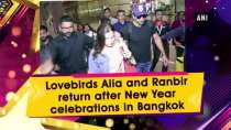 Lovebirds Alia and Ranbir return after New Year celebrations in Bangkok