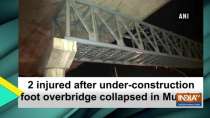2 injured after under-construction foot overbridge collapsed in Mumbai