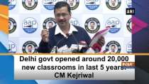 Delhi govt opened around 20, 000 new classrooms in last 5 years: CM Arvind Kejriwal