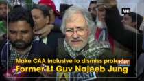 Make CAA inclusive to dismiss protests: Former Lt Guv Najeeb Jung