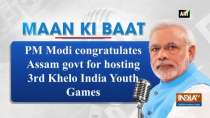 Mann Ki Baat: PM Modi congratulates Assam govt for hosting 3rd Khelo India Youth Games
