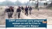 CRPF personnel carry pregnant woman on cot for 6 km in Chhattisgarh