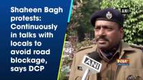 Shaheen Bagh protests: Continuously in talks with locals to avoid road blockage, says DCP