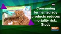 Consuming fermented soy products reduces mortality risk: Study