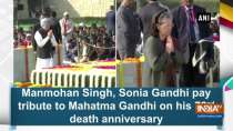 Manmohan Singh, Sonia Gandhi pay tribute to Mahatma Gandhi on his 72nd death anniversary