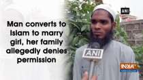 Man converts to Islam to marry girl, her family allegedly denies permission