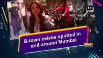 B-town celebs spotted in and around Mumbai