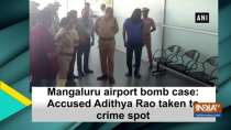 Mangaluru airport bomb case: Accused Adithya Rao taken to crime spot