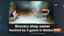 Grocery shop owner heckled by 3 goons in Madurai