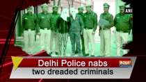 Delhi Police nabs two dreaded criminals