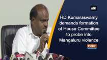 HD Kumaraswamy demands formation of House Committee to probe into Mangaluru violence