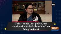 Unfortunate that police just stood and watched: Jamia VC on firing incident