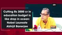 Cutting Rs 3000 cr in education budget is like drop in ocean: Nobel Laureate Abhijit Banerjee
