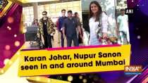 Karan Johar, Nupur Sanon seen in and around Mumbai