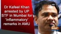 Dr Kafeel Khan arrested by UP STF in Mumbai for 