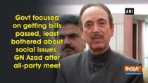 Govt focused on getting bills passed says GN Azad after all-party meet