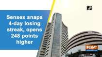 Sensex snaps 4-day losing streak, opens 248 points higher