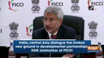 India, central Asia dialogue has broken new ground in developmental partnerships: EAM Jaishankar at FICCI