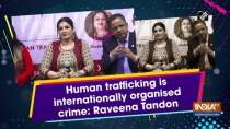 Human trafficking is internationally organised crime: Raveena Tandon