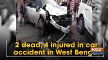 2 dead, 4 injured in car accident in West Bengal