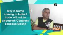 Why is Trump coming to India if trade will not be discussed: Congress
