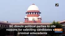 SC directs political parties to cite reasons for selecting candidates with criminal antecedents