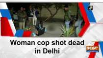 Woman cop shot dead in Delhi