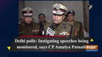 Delhi polls: Instigating speeches being monitored, says CP Amulya Patnaik