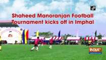 Shaheed Manoranjan Football Tournament kicks off in Imphal