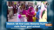 Watch: US First Lady Melania Trump visits Delhi govt school
