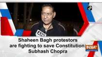Shaheen Bagh protestors are fighting to save Constitution: Subhash Chopra