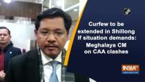 Curfew to be extended in Shillong if situation demands: Meghalaya CM on CAA clashes