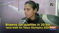 Bhawna Jat qualifies in 20-km race-walk for Tokyo Olympics 2020