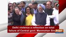 Delhi violence a reflection on total failure of Central govt: Manmohan Singh
