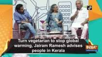 Turn vegetarian to stop global warming, Jairam Ramesh advises people in Kerala