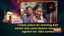 I thank police for arresting AAP worker who used abusive language against me: Alka Lamba