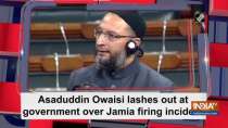 Asaduddin Owaisi lashes out at government over Jamia firing incident