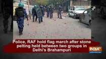 Police, RAF hold flag march after stone pelting held between two groups in Delhi