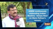 AIMIM continuously misleading Indian Muslims: Sanjay Raut on Waris Pathan