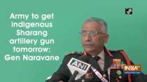 Army to get indigenous Sharang artillery gun tomorrow: Gen Naravane