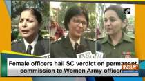 Female officers hail SC verdict on permanent commission to Women Army officers