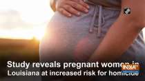 Study reveals pregnant women in Louisiana at increased risk for homicide