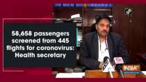 58,658 passengers screened from 445 flights for coronovirus: Health secretary