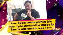 Ram Gopal Varma gathers info from Hyderabad police station for film on veterinarian rape case