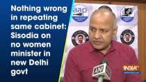 Nothing wrong in repeating same cabinet: Sisodia on no women minister in new Delhi govt
