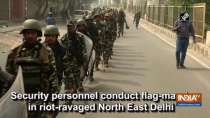 Security personnel conduct flag-march in riot-ravaged North East Delhi